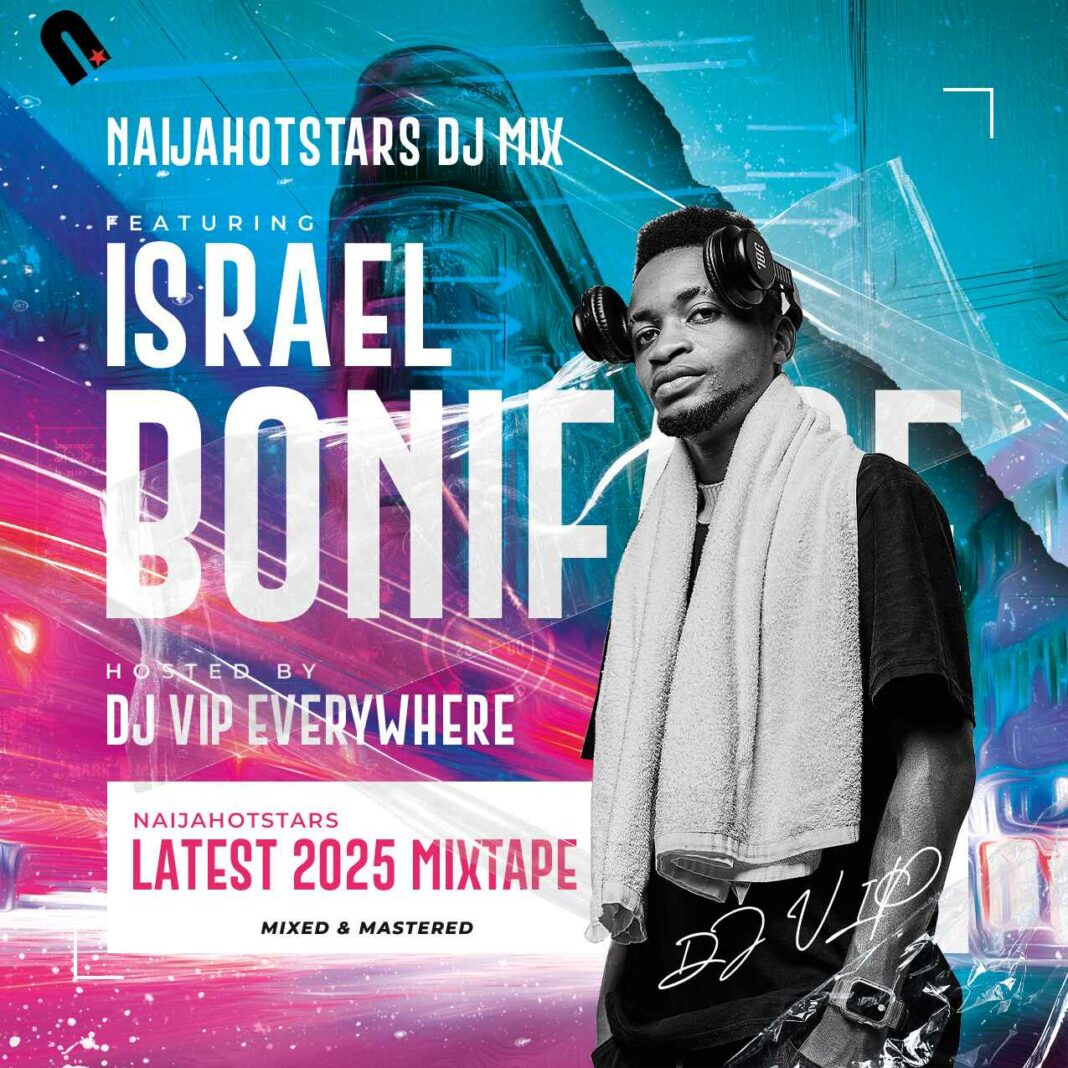 Naijahotstars x DJ Vip Everywhere – Latest 2025 Party Jamz DJ Mix