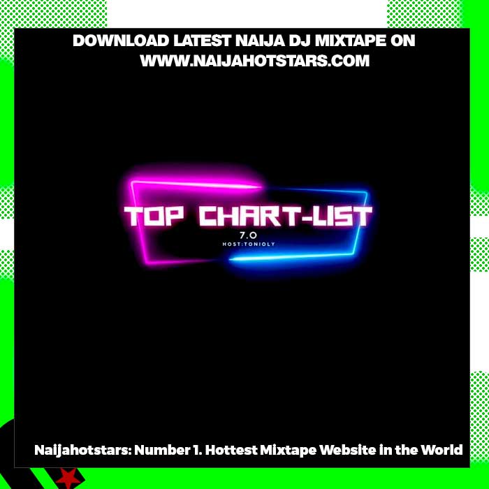 DJ Tonioly – Top Chart List 7.0 Host Naijahotstars