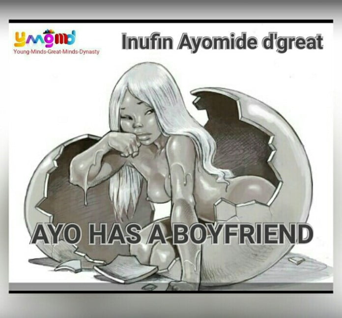 AYO HAS A BOYFRIEND – Inufin Ayomide