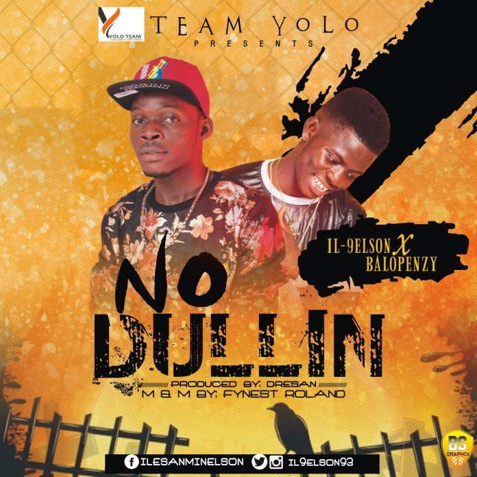 IL-9elson ft Balopenzy – No Dulling