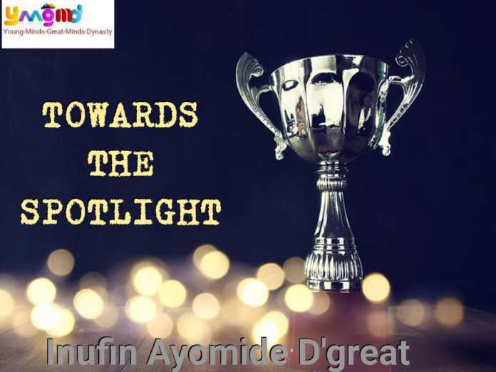 TOWARDS THE SPOTLIGHT – Inufin Ayomide