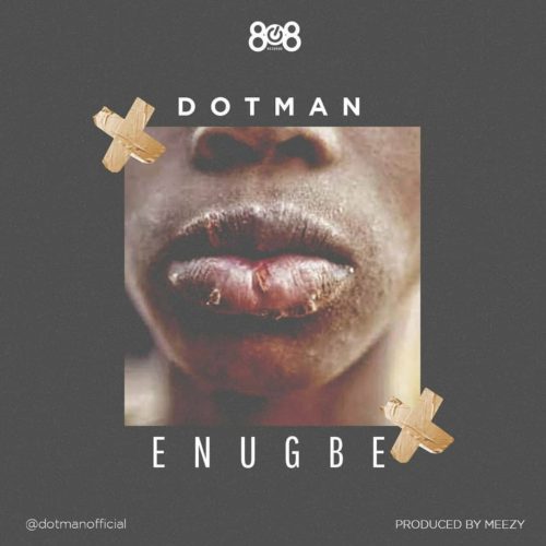 Dotman – Enugbe Lyrics