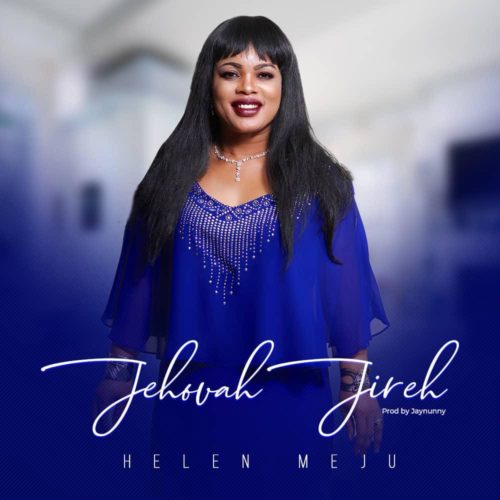 Helen Meju – Jehovah Jireh