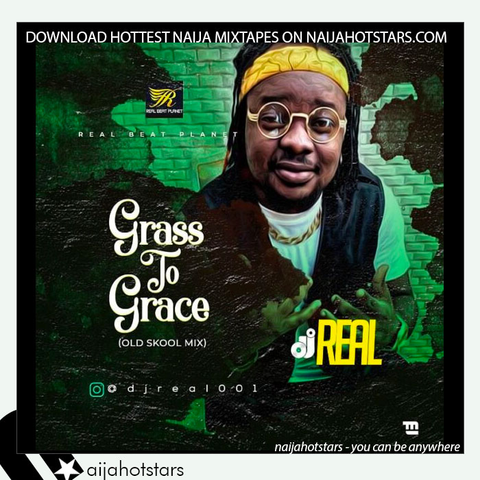 DJ Real – Grass To Grace (Old Skool Mix)