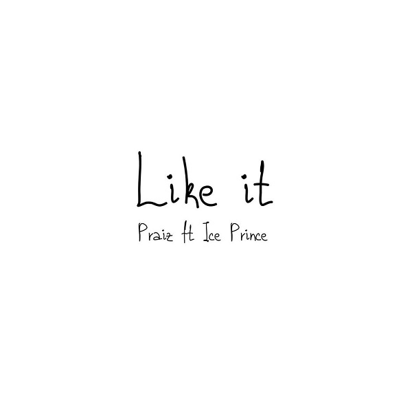 Praiz – Like It ft. Ice Prince