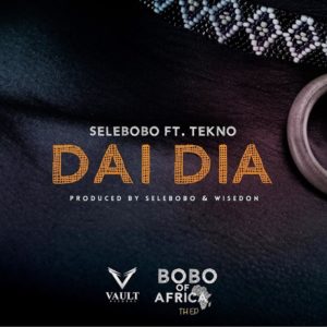 Selebobo ft. Tekno - Dai Dia