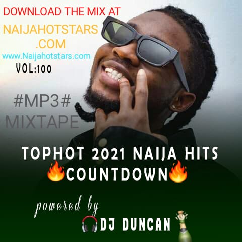Dj Duncan UG - Naijahotstars 2021 Top Naija Hits Songs (August Edition)