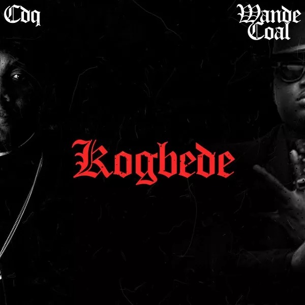 CDQ – Kogbede ft Wande Coal