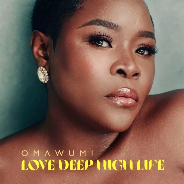 Omawumi – Love Deep High Life Album Naijahotstars