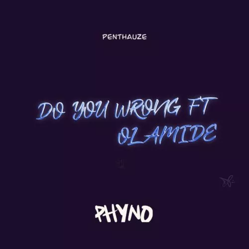 Phyno – Do You Wrong ft Olamide.jpg