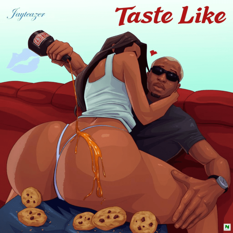 Jay Teazer – Taste Like
