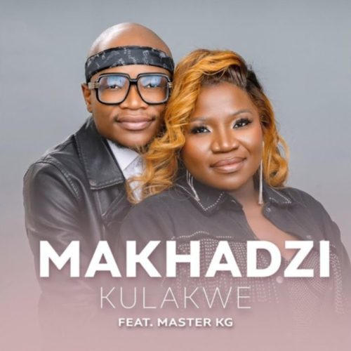 Makhadzi ft Master KG – Kulakwe