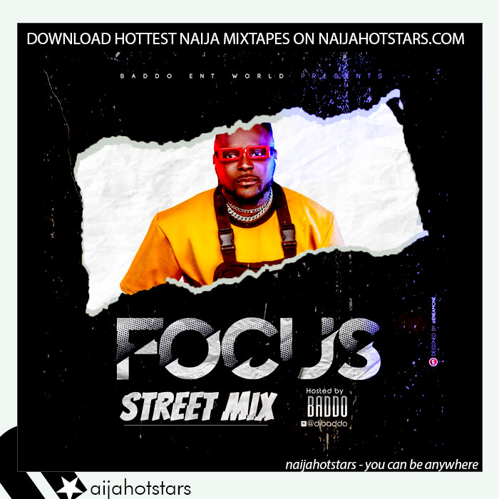 Dj Baddo - Focus Street Mixtape naijahotstarsartwork