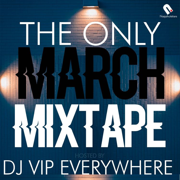 Dj Vip Everywhere – Latest 2022 Mixtape (March Edition)