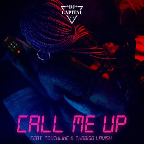 DJ Capital – Call Me Up ft. Touchline & Thabiso Lavish