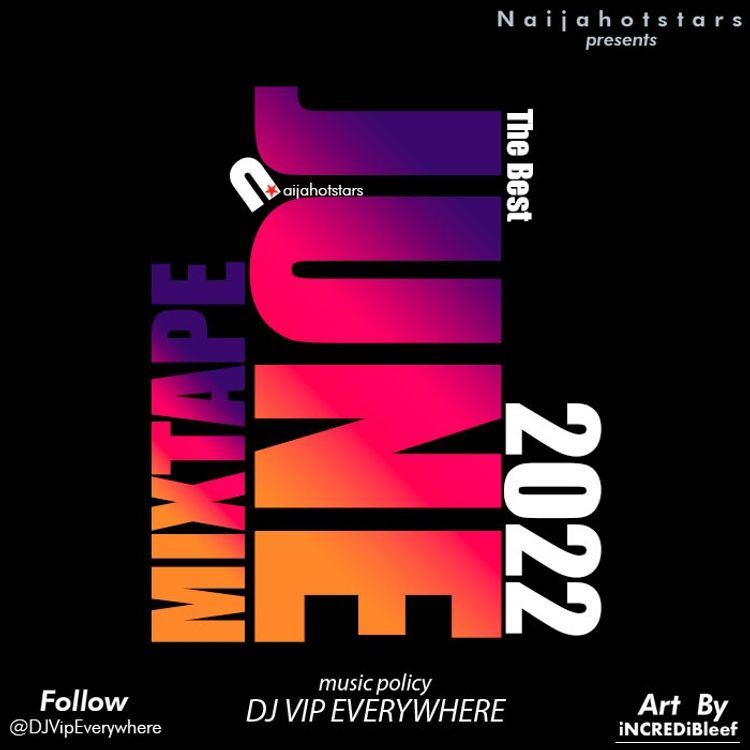 Dj Vip Everywhere Latest June Mixtape 2022