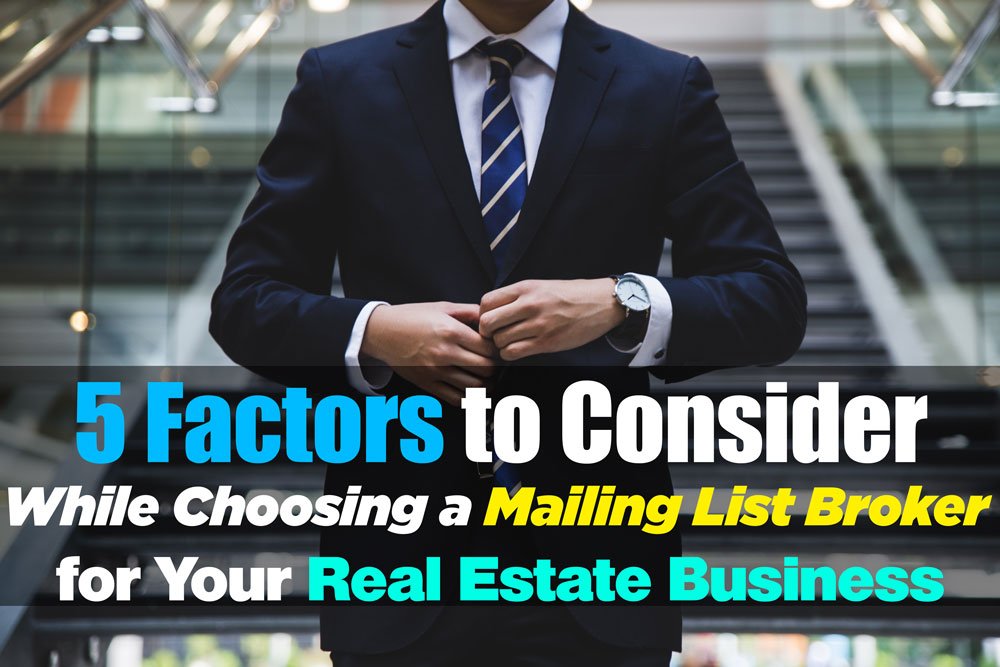 5 Factors to Consider While Choosing a Mailing List Broker for Your Real Estate Business
