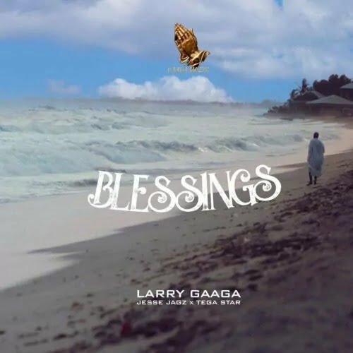 Larry Gaaga ft Jesse Jagz & Tega Starr – Blessings