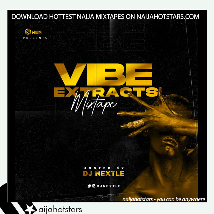 DJ Nextle – Vibe Extracts Mixtape
