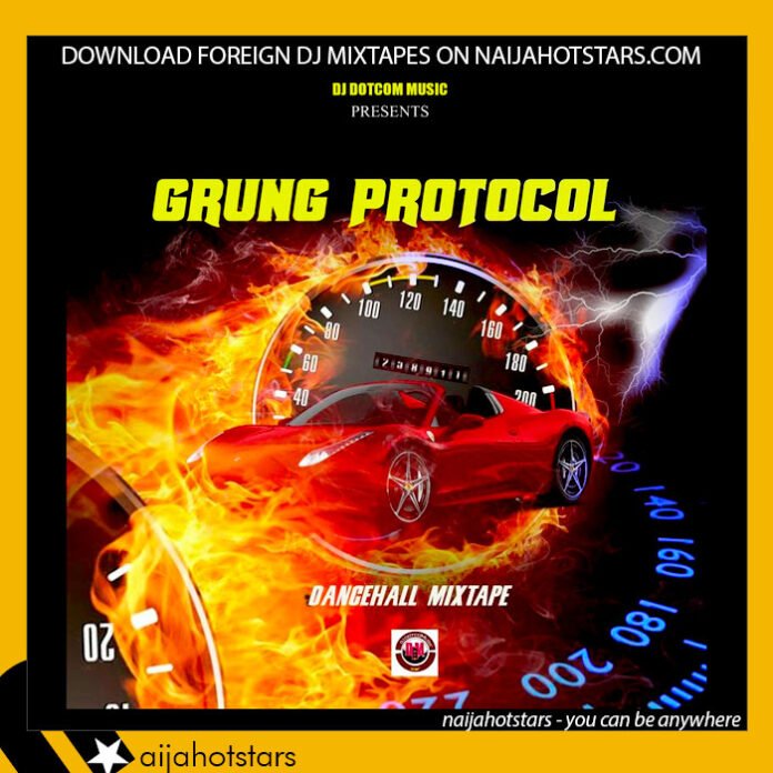 Dj Dotcom - Grung Protocol Dancehall Mixtape 2022