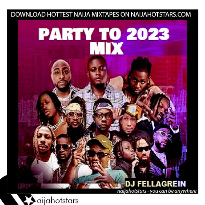 DJ FellaGrein - Party To 2023 Afrobeat Mix