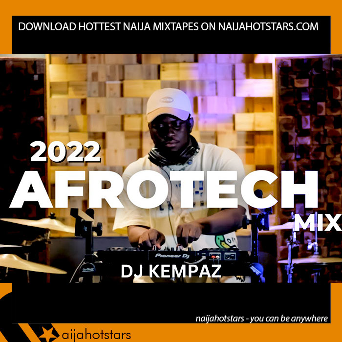 DJ Kempaz - 2022 Afrotech Mix artwork on Naijahotstars