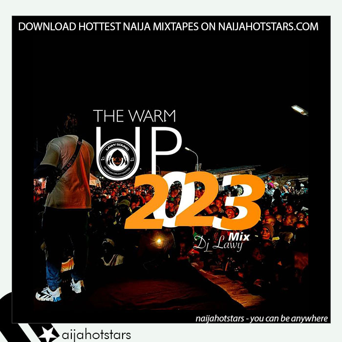 DJ Lawy – The Warm Up 2023 Mix (Mixtape) artwork on Naijahotstars