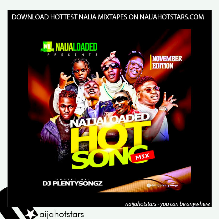 DJ PlentySongz – Naijaloaded Hot Songs Mix (November Edition)