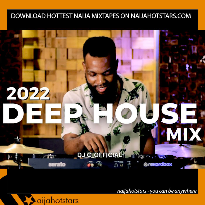 Dj C Official - 2022 Deep House MIX artwork on Naijahotstars