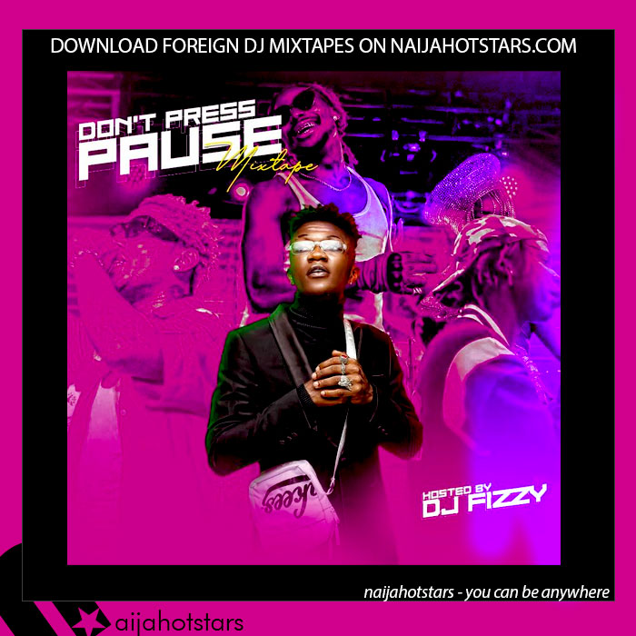 Dj Fizzy - Don't Press Pause Mixtape