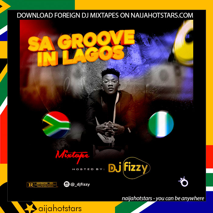 Dj Fizzy - SA Groov in Lagos Mixtape artwork on Naijahotstars