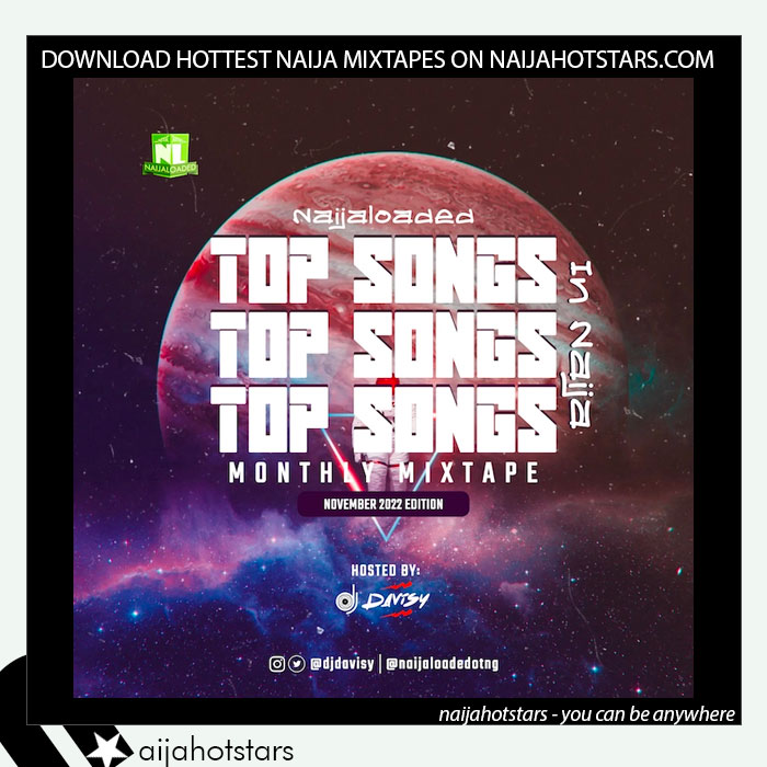 DJ Davisy – Naijaloaded Top Songs In Naija Mix (November 2022 Edition)