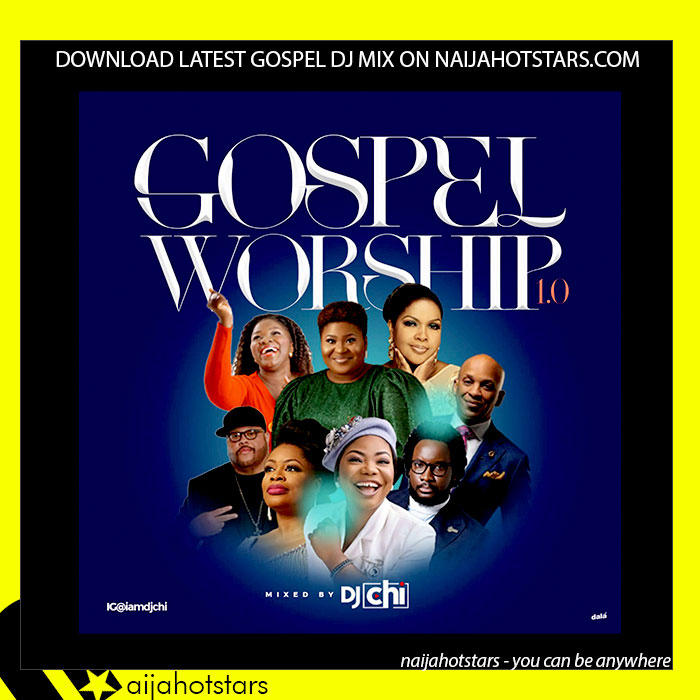 Dj Chi – Gospel Worship 1.0 Mix