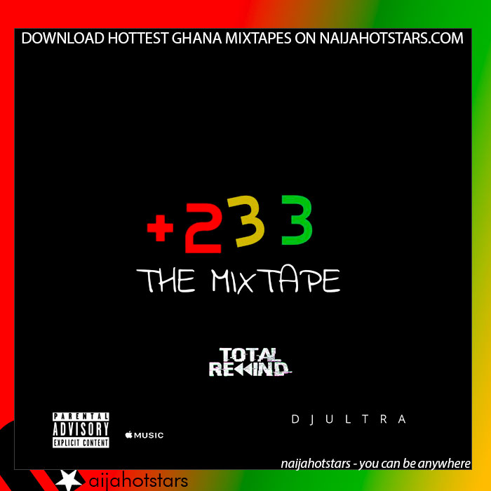 Dj Ultra Ghana - +233 The Mixtape Vol 1 (Mp3 Download)