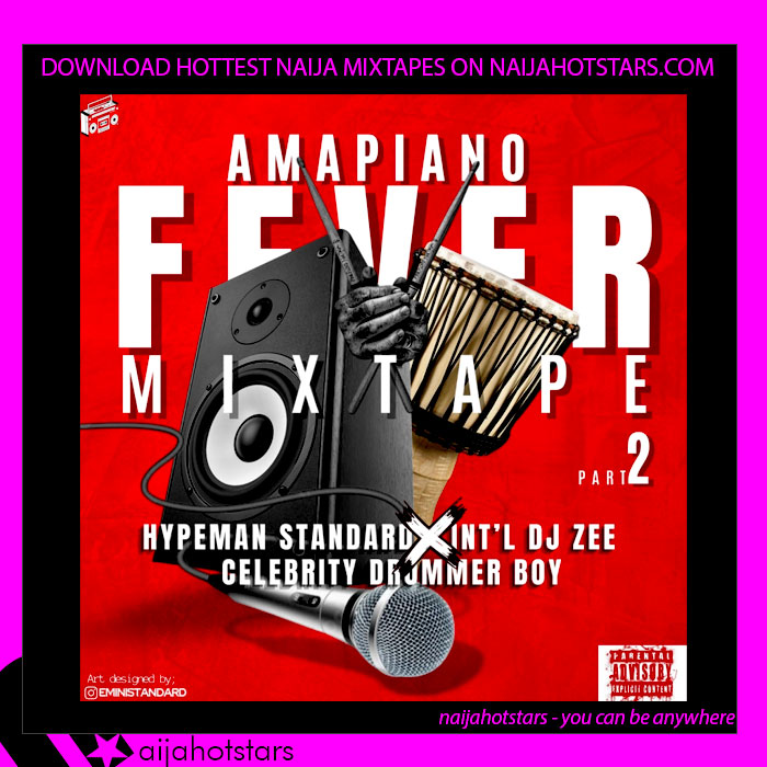Int’l Dj Zee - Amapiano Fever Vol 2 ft Hypeman Standard & Celebrity Drummer Boy