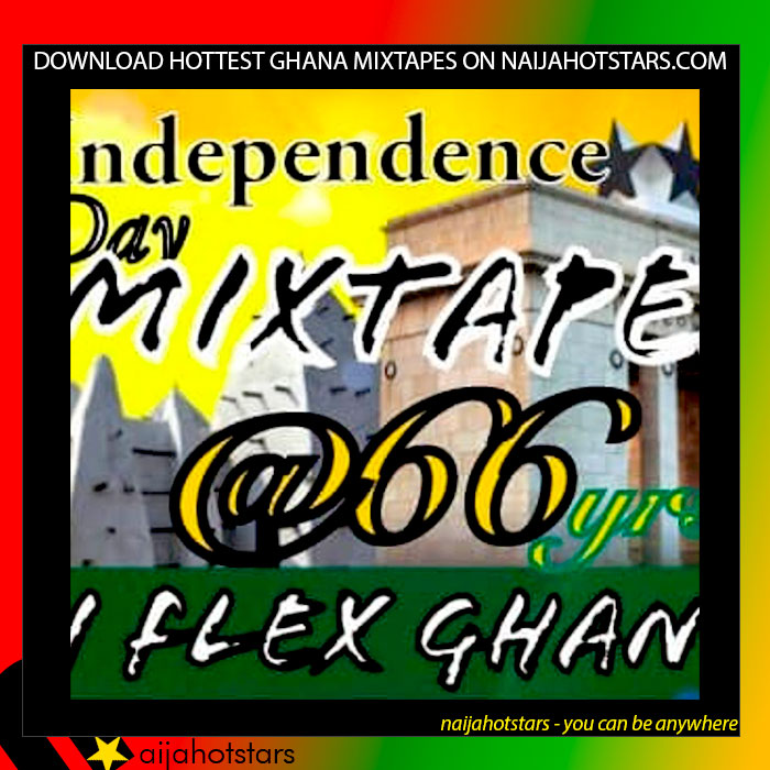 DJ Flex – Ghana Independence Party Mixtapes