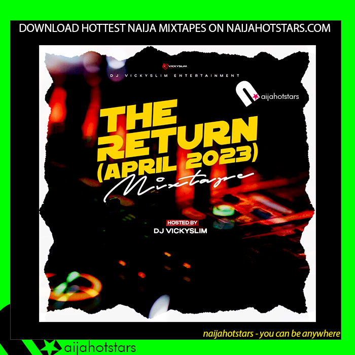 Dj Vickyslim - The return April 2023 Mixtape