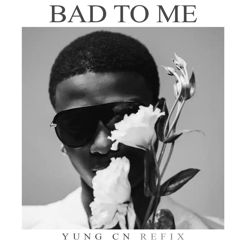 YungCN – Gbona (Bad To Me) Refix