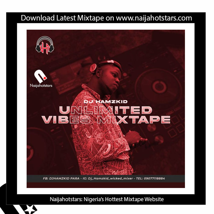 DJ Hamzkid – Unlimited Vibes Mixtape