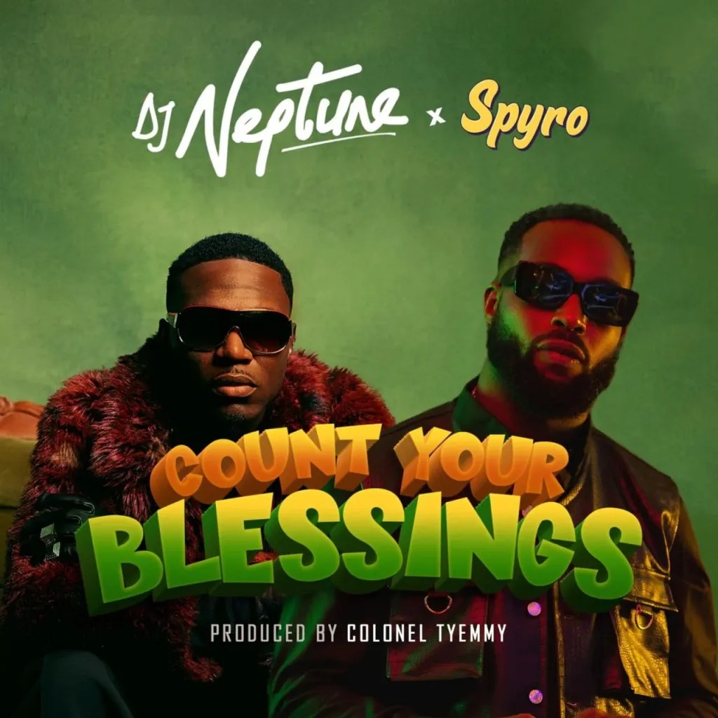 DJ Neptune – Count Your Blessings Ft. Spyro