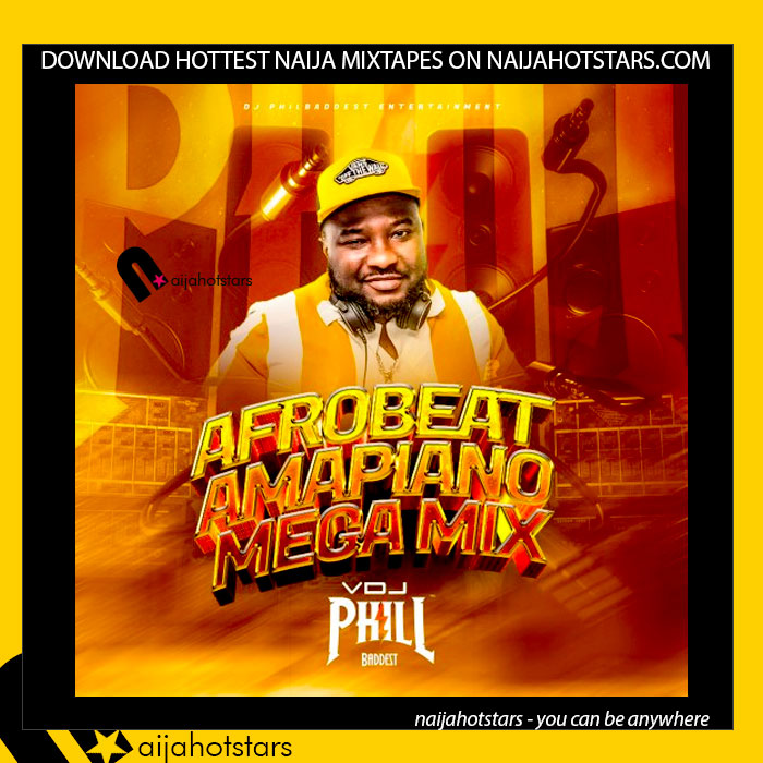 Dj Phil Baddest - Afrobeat Amapiano Mega Mix Vol.1