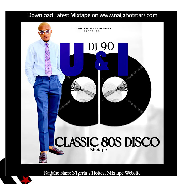 Dj 90 - U & I Mixtape (80s Disco Classic Mix)