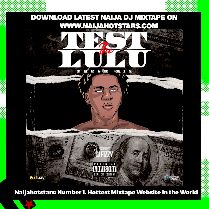 DJ Fizzy – Test The Lulu Fresh Mix