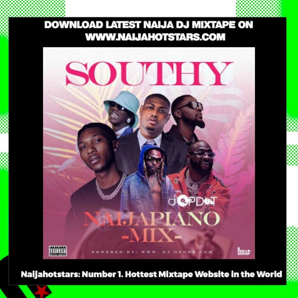 DJ OP Dot Southy Naijapiano Groovy Amapiano Mp3 Songs Mixtape