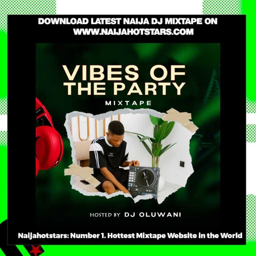 Dj Oluwani - Vibes Of The Party Mixtape Naijahotstars